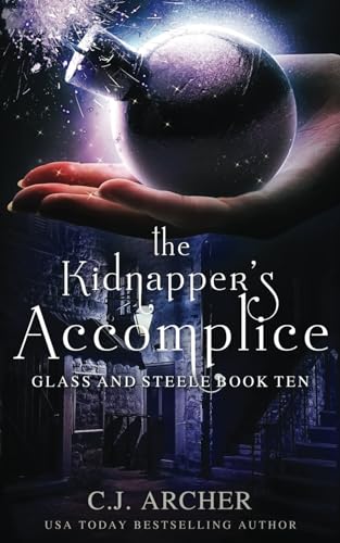 The Kidnapper's Accomplice (Glass and Steele, Band 10) von C.J. Archer